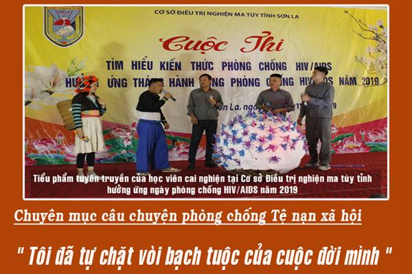 Tuyên truyền phòng chống tệ nạn xã hội " Tôi đã tự chặt vòi bạch tuộc của cuộc đời mình "