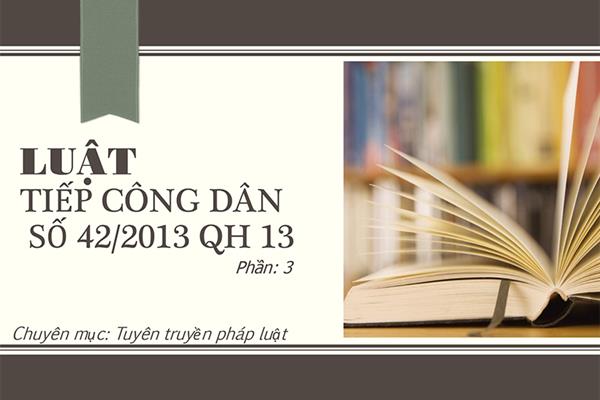 Luật Tiếp công dân số 42/2013/QH13 (phần 3)