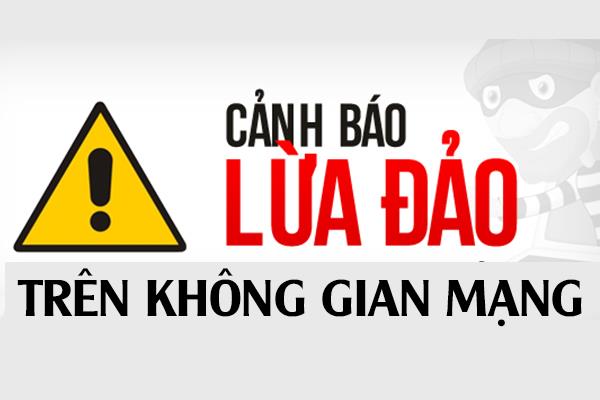 Cảnh báo các thủ đoạn lừa đào trên không gian mạng