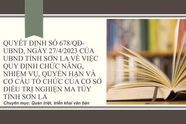 Tuyên truyền, quán triệt, triển khai Quyết định số 678/QĐ-UBND, ngày 27/4/2023 về việc quy định, chức năng, nhiệm vụ, quyền hạn, cơ cấu tổ chức của Cơ sở Điều trị nghiện ma tuý tỉnh
