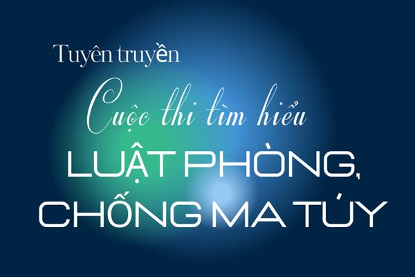 Tuyên truyền cuộc thi tìm hiểu Luật phòng, chống ma túy