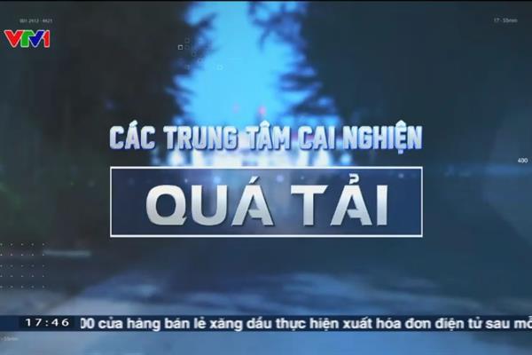 Các Trung tâm cai nghiện quá tải 