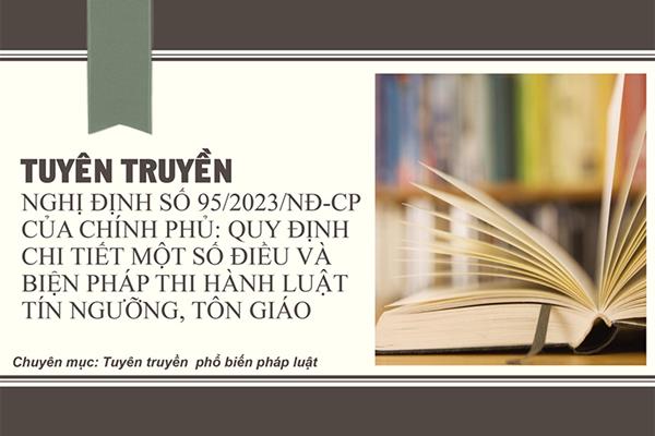 Tuyên truyền Nghị định số 95/2023/NĐ-CP của Chính phủ: Quy định chi tiết một số điều và biện pháp thi hành Luật tín ngưỡng, tôn giáo