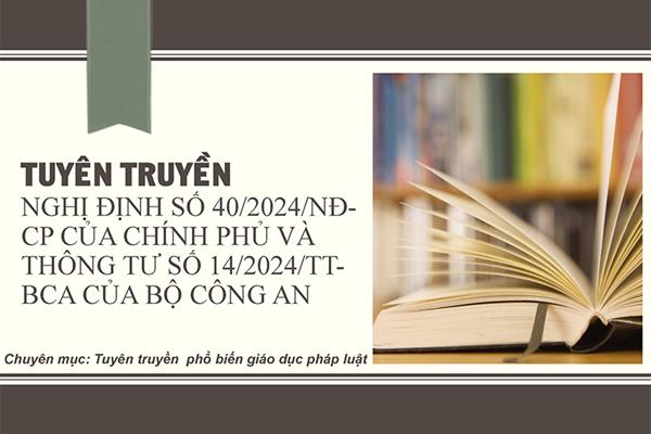 Tuyên truyền Nghị định số 40/2024/NĐ-CP của Chính phủ và Thông tư số 14/2024/TT-BCA của Bộ Công an về Quy định chi tiết một số điều của Luật Lực lượng tham gia bảo vệ an ninh, trật tự ở cơ sở