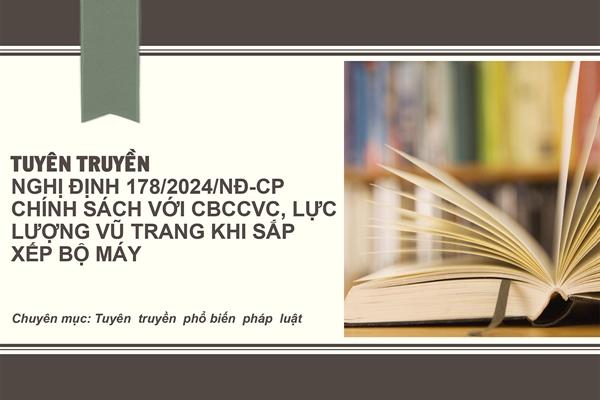 Tuyên truyền Nghị định 178/2024/NĐ-CP chính sách với CBCCVC, lực lượng vũ trang khi sắp xếp bộ máy